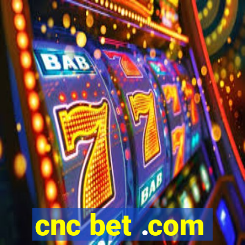 cnc bet .com